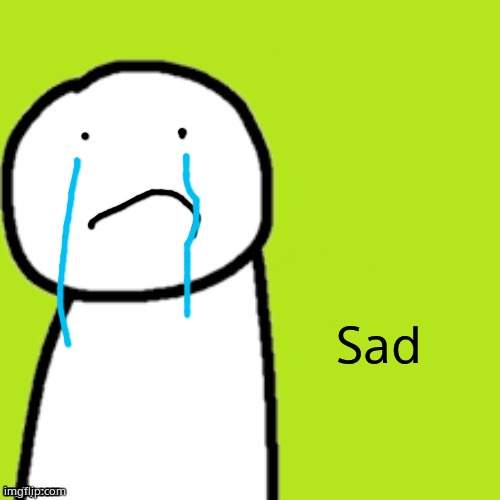Bruh moment | Sad | image tagged in empty dream | made w/ Imgflip meme maker
