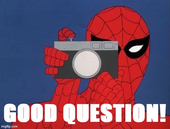 Spider-Man camera good question | image tagged in spider-man camera good question | made w/ Imgflip meme maker