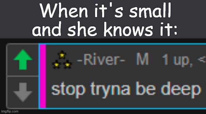 . | When it's small and she knows it: | made w/ Imgflip meme maker