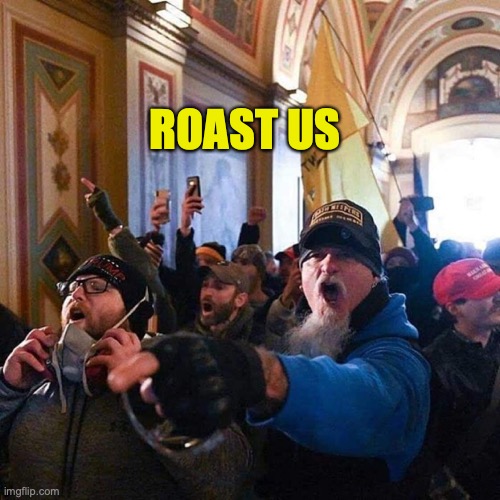 Capitol Traitors | ROAST US | image tagged in capitol traitors | made w/ Imgflip meme maker