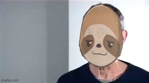 Sloth noice | image tagged in sloth noice | made w/ Imgflip meme maker