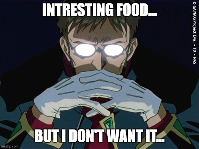 Intresting | INTRESTING FOOD... BUT I DON'T WANT IT... | image tagged in intresting | made w/ Imgflip meme maker