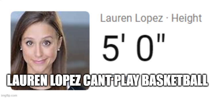 idk | LAUREN LOPEZ CANT PLAY BASKETBALL | image tagged in basketball,short | made w/ Imgflip meme maker