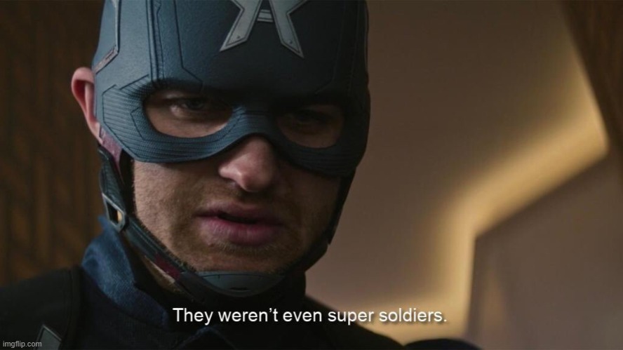 They Weren't Even Super soldiers | image tagged in they weren't even super soldiers | made w/ Imgflip meme maker