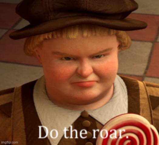 Do the roar | image tagged in do the roar | made w/ Imgflip meme maker