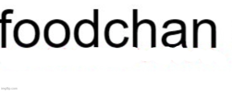 Foodchan | made w/ Imgflip meme maker