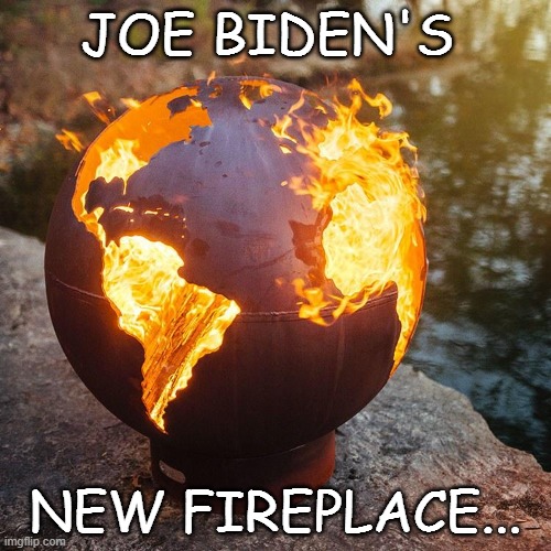 Maybe Joe Was Just "Feeling a Chill" Coming On... | JOE BIDEN'S; NEW FIREPLACE... | made w/ Imgflip meme maker