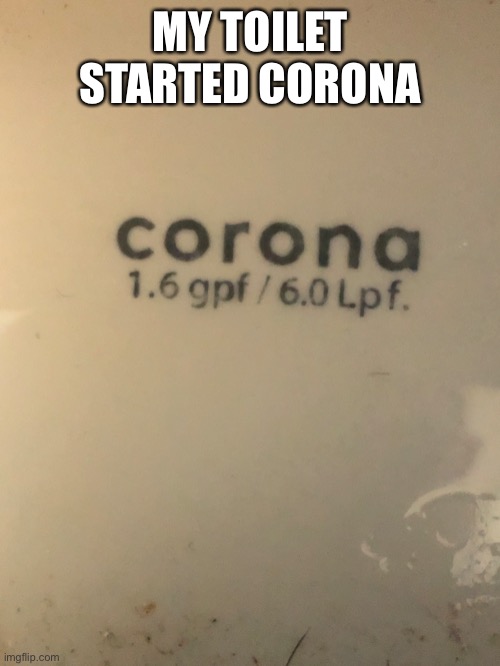 Ah shot | MY TOILET STARTED CORONA | made w/ Imgflip meme maker
