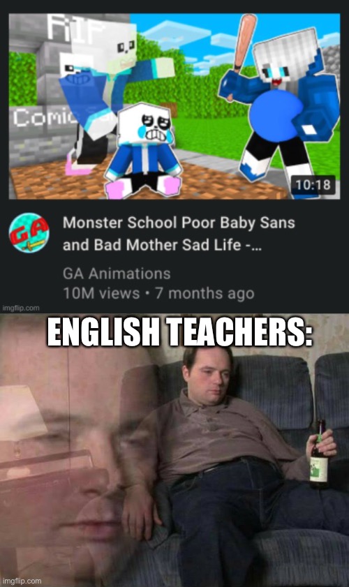 Rup | ENGLISH TEACHERS: | image tagged in sad man | made w/ Imgflip meme maker