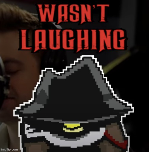 wasn't laughing | image tagged in wasn't laughing | made w/ Imgflip meme maker