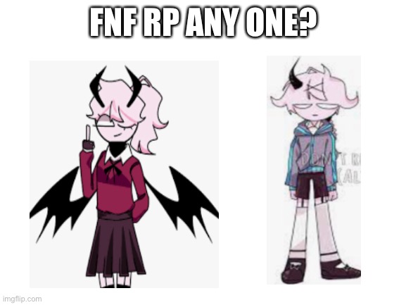 Fnf rp anyone? | FNF RP ANY ONE? | image tagged in blank white template | made w/ Imgflip meme maker