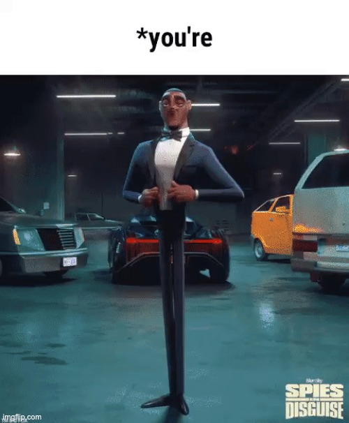 *you're | image tagged in you're | made w/ Imgflip meme maker