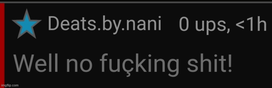 Well no fuçking shit! | image tagged in well no fu king shit | made w/ Imgflip meme maker