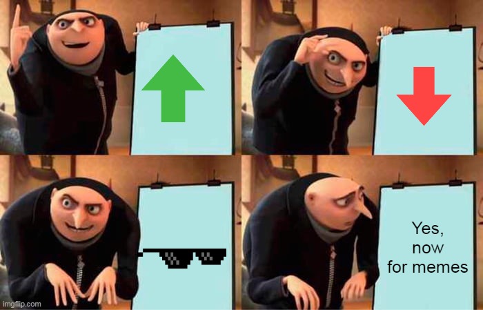 Me at 3 AM | Yes, now for memes | image tagged in memes,gru's plan | made w/ Imgflip meme maker
