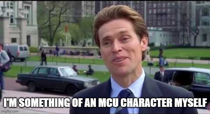 Norman Osborn Dumbass | I'M SOMETHING OF AN MCU CHARACTER MYSELF | image tagged in norman osborn dumbass | made w/ Imgflip meme maker