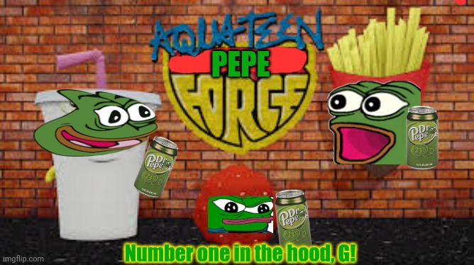 Still the interwebz best frog based party! | PEPE; Number one in the hood, G! | image tagged in aqua teen hunger force,we are number one,vote,pepe,party | made w/ Imgflip meme maker