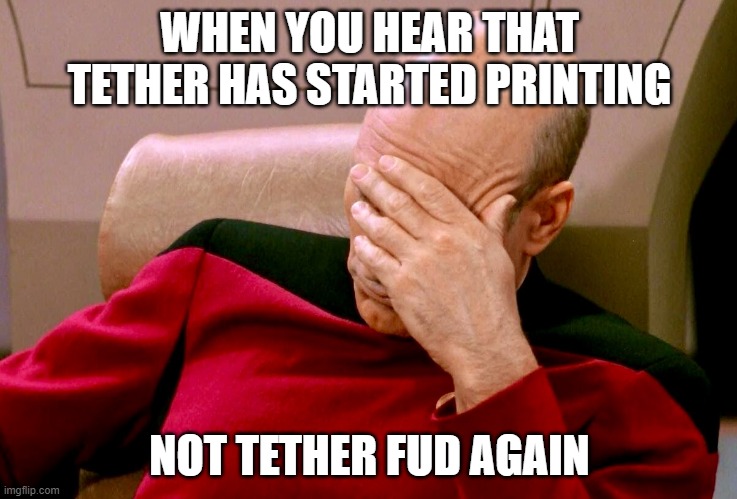 Not again | WHEN YOU HEAR THAT TETHER HAS STARTED PRINTING; NOT TETHER FUD AGAIN | image tagged in not again | made w/ Imgflip meme maker