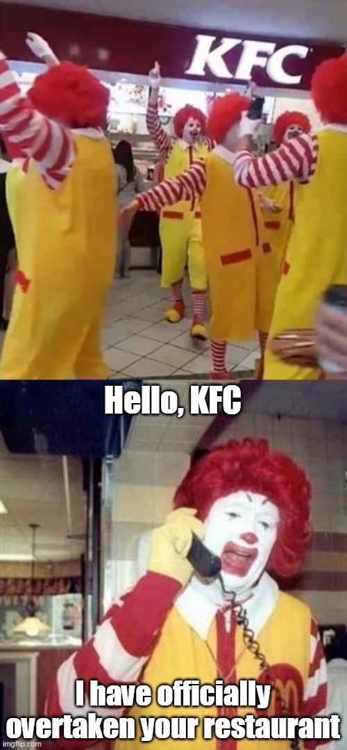 They have overtaken the best place to buy chicken | Hello, KFC; I have officially overtaken your restaurant | image tagged in ronald mcdonald temp,mcdonalds,meme | made w/ Imgflip meme maker