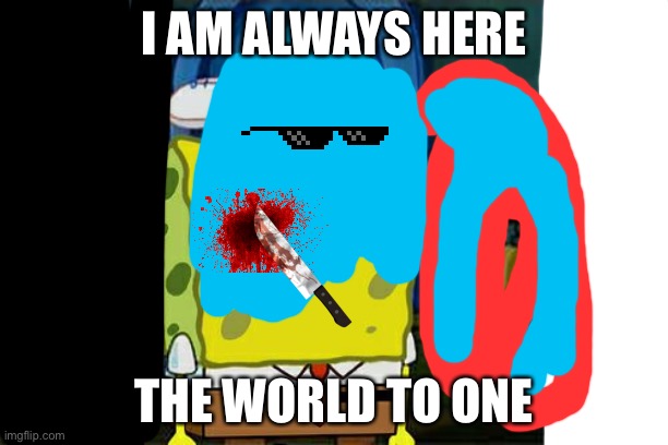 Tutu | I AM ALWAYS HERE; THE WORLD TO ONE | image tagged in memes | made w/ Imgflip meme maker