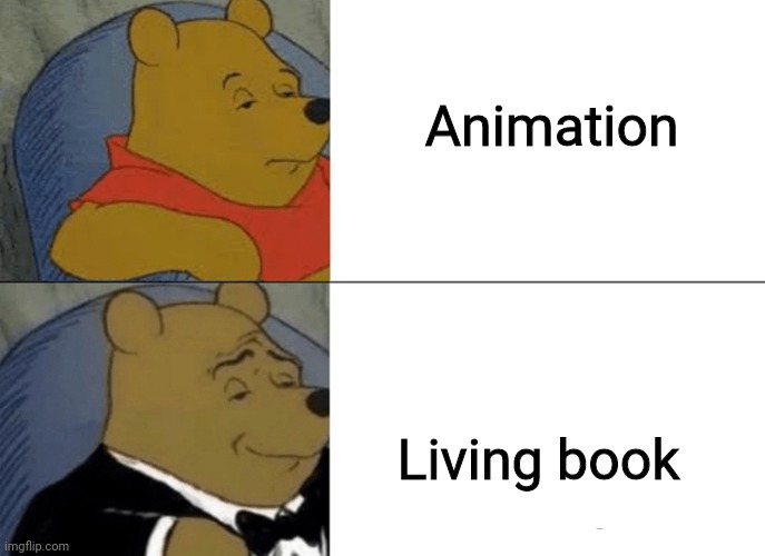 whinnie the pooh | Animation; Living book | image tagged in whinnie the pooh | made w/ Imgflip meme maker