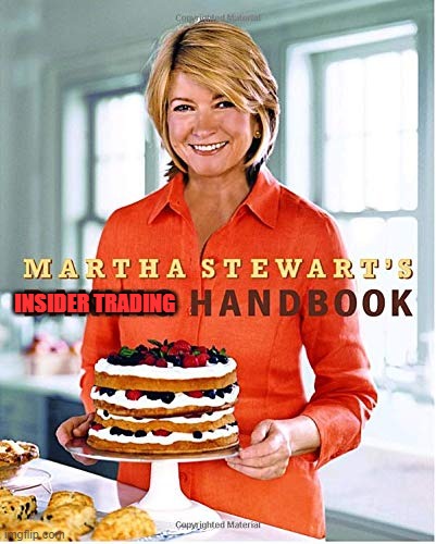 Martha Stewart insider trading | INSIDER TRADING | image tagged in trading | made w/ Imgflip meme maker
