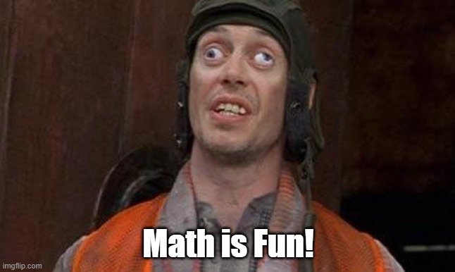 math is fun | Math is Fun! | image tagged in cross eyes | made w/ Imgflip meme maker