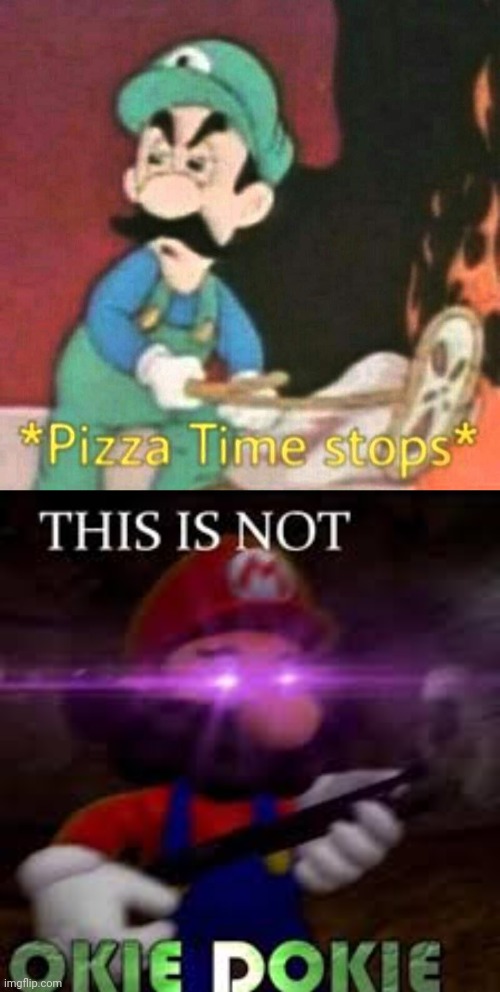 image tagged in pizza time stops,this is not okie dokie | made w/ Imgflip meme maker