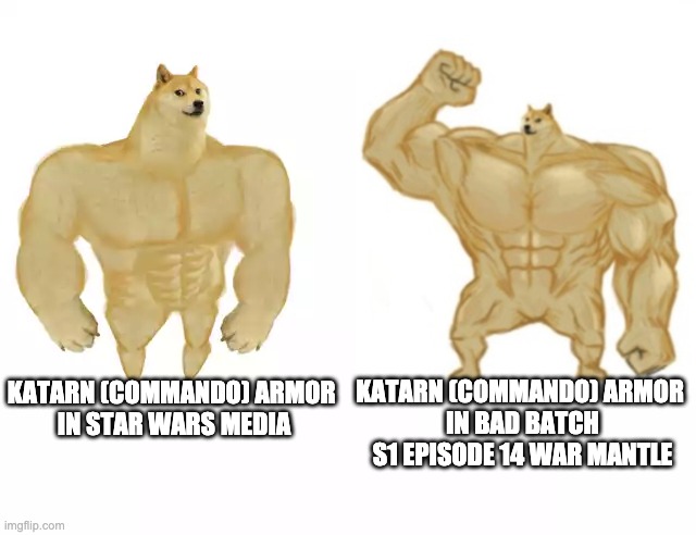 Saved Gregor, saved Hunter, took 4 shots for Scorch. I say it is ultra buff | KATARN (COMMANDO) ARMOR 
IN BAD BATCH S1 EPISODE 14 WAR MANTLE; KATARN (COMMANDO) ARMOR 
IN STAR WARS MEDIA | image tagged in bad batch,commando,memes | made w/ Imgflip meme maker