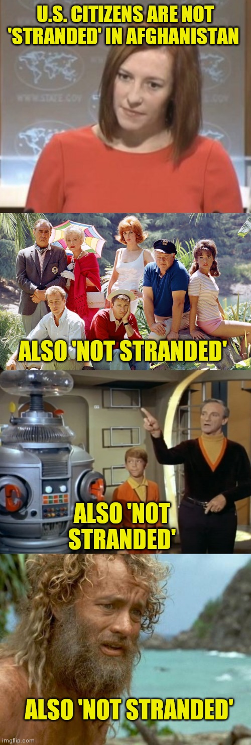 Hey Jen, check out what a real redhead looks like! | U.S. CITIZENS ARE NOT 'STRANDED' IN AFGHANISTAN; ALSO 'NOT STRANDED'; ALSO 'NOT STRANDED'; ALSO 'NOT STRANDED' | image tagged in jen psaki,gilligan's island,lost in space,cast away | made w/ Imgflip meme maker