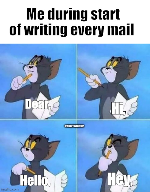 Office mail writing | Me during start of writing every mail; Dear, Hi, @VIMALTIWARI2612; Hey, Hello, | image tagged in white background,the office,email | made w/ Imgflip meme maker