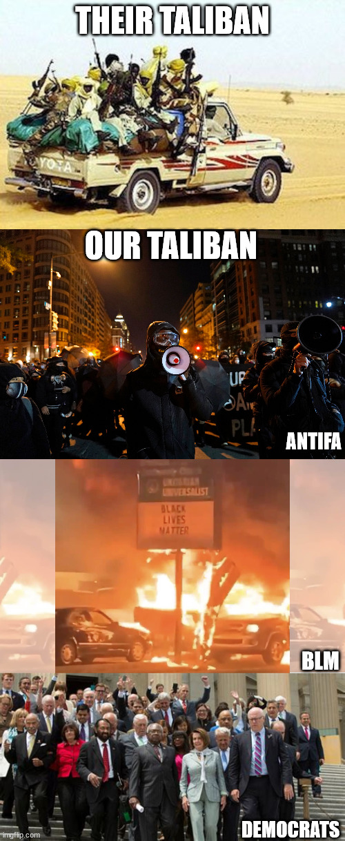 American Taliban |  THEIR TALIBAN; OUR TALIBAN; ANTIFA; BLM; DEMOCRATS | image tagged in insurrection,democrats,taliban | made w/ Imgflip meme maker