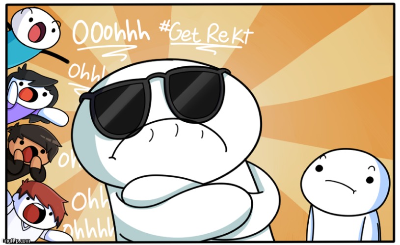 TheOdd1sOut get rekt | image tagged in theodd1sout get rekt | made w/ Imgflip meme maker