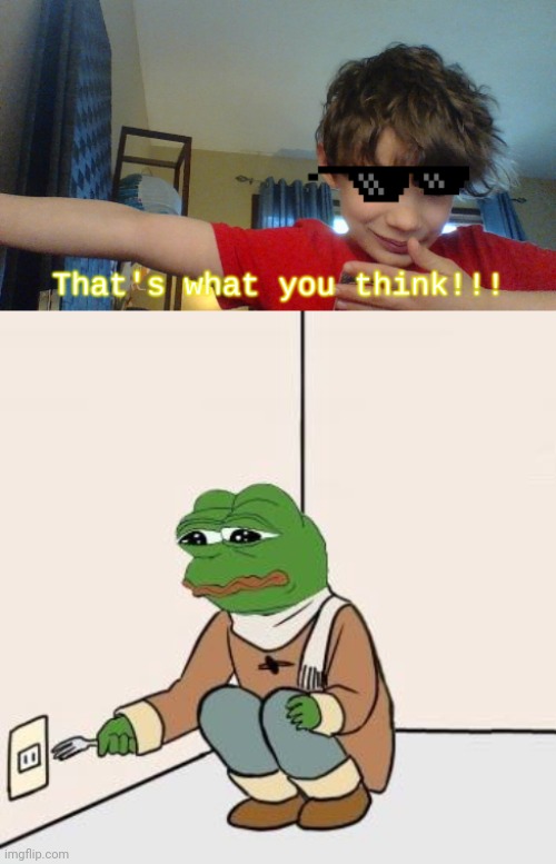 image tagged in that's what you think,pepe with fork | made w/ Imgflip meme maker