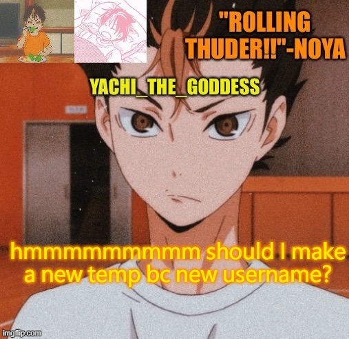 Yachi's noya temp ^^ | hmmmmmmmmm should I make a new temp bc new username? | image tagged in yachi's noya temp | made w/ Imgflip meme maker