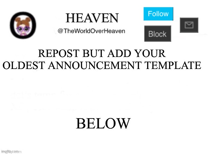 Bow chick bow wow | REPOST BUT ADD YOUR OLDEST ANNOUNCEMENT TEMPLATE; BELOW | image tagged in heaven template | made w/ Imgflip meme maker