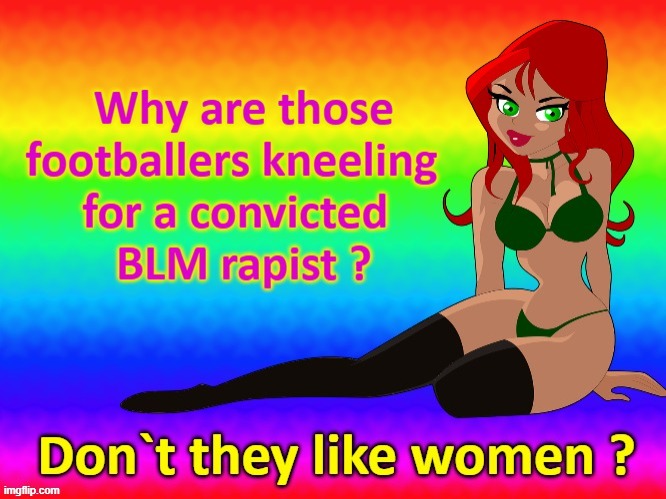 Don`t they like Women ? | image tagged in england football | made w/ Imgflip meme maker