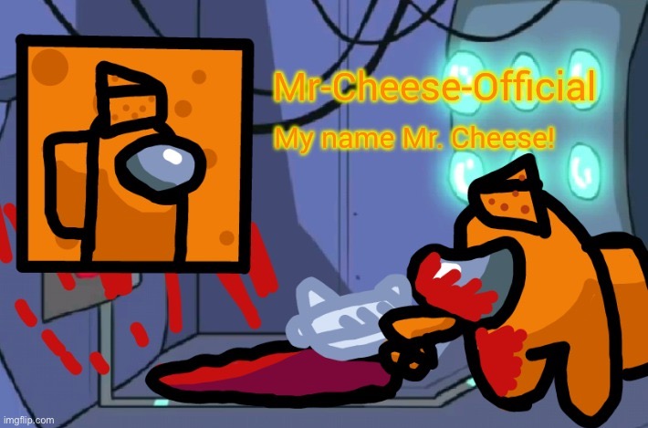 Mr. Cheese announcement template | image tagged in mr cheese announcement template | made w/ Imgflip meme maker