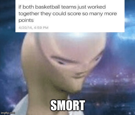 think about it tho | SMORT | image tagged in smort | made w/ Imgflip meme maker