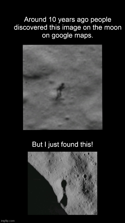 They are in the same area also! | image tagged in moon,creepy,space,aliens | made w/ Imgflip meme maker