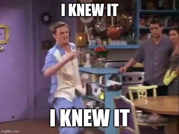 I knew it! | I KNEW IT I KNEW IT | image tagged in i knew it | made w/ Imgflip meme maker