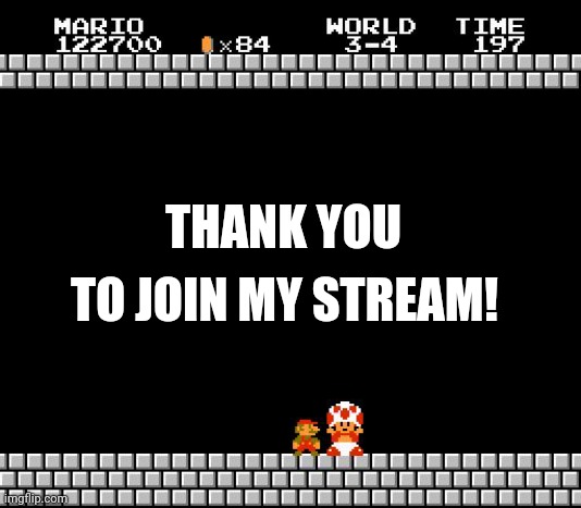 WELCOME! | THANK YOU; TO JOIN MY STREAM! | image tagged in thank you mario | made w/ Imgflip meme maker