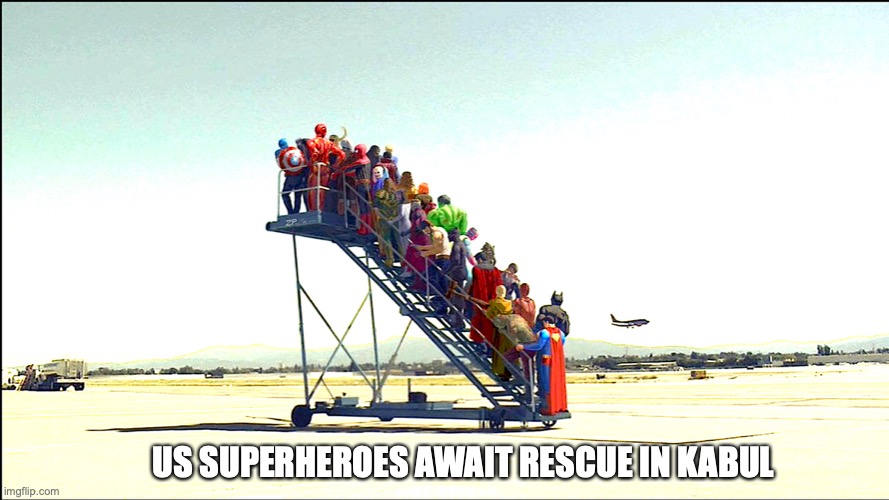 US superheroes awaiting rescue in Kabul | US SUPERHEROES AWAIT RESCUE IN KABUL | image tagged in afghanistan,superheroes | made w/ Imgflip meme maker