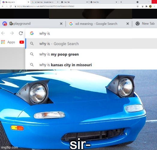 that one weirdo who searches up random things | sir- | image tagged in funny,miata | made w/ Imgflip meme maker