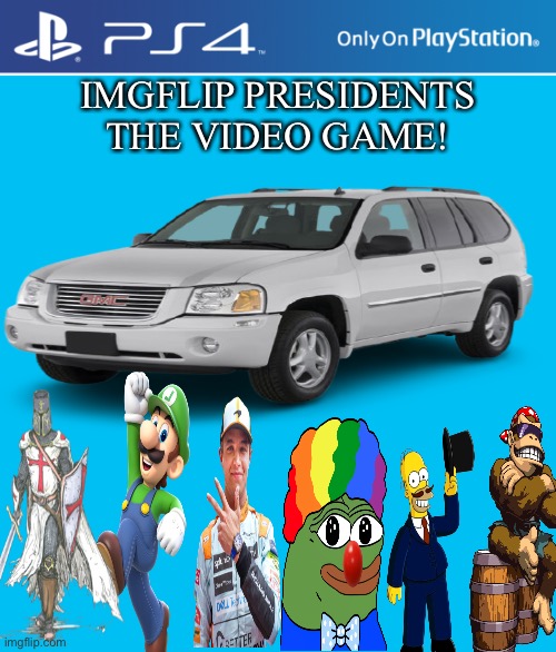 Presidents: The Video Game! | IMGFLIP PRESIDENTS
THE VIDEO GAME! | image tagged in ps4 case | made w/ Imgflip meme maker