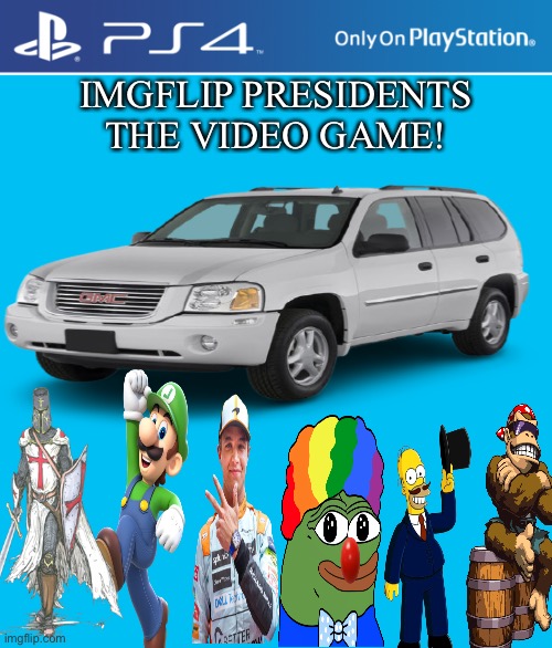 Thought I’d post it here as well as it still classes as a ‘Fake Video Game’. | IMGFLIP PRESIDENTS
THE VIDEO GAME! | image tagged in ps4 case | made w/ Imgflip meme maker