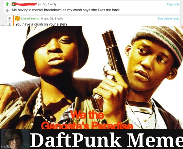 image tagged in we the gangsta's paradise,daftpunk meme watermark | made w/ Imgflip meme maker