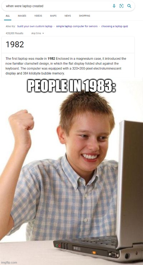 laptop | PEOPLE IN 1983: | image tagged in memes,first day on the internet kid | made w/ Imgflip meme maker