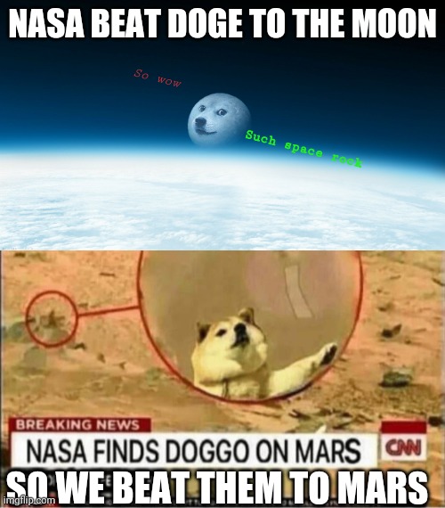 Mars | NASA BEAT DOGE TO THE MOON; So wow; Such space rock; SO WE BEAT THEM TO MARS | image tagged in doge moon | made w/ Imgflip meme maker