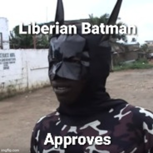 liberian batman | image tagged in liberia,batman | made w/ Imgflip meme maker