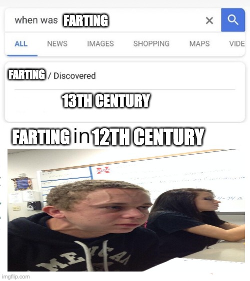 people in the 12th century | FARTING; FARTING; 13TH CENTURY; FARTING; 12TH CENTURY | image tagged in when was invented/discovered | made w/ Imgflip meme maker